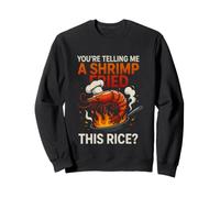 Gracioso Diciendo Que le Dice camarones fritos Este arroz Sudadera