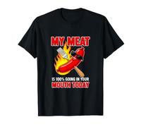 Gracioso Diciendo Que mi Carne va a tu Boca Hoy Camiseta