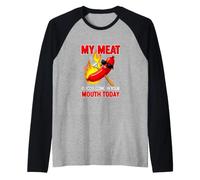 Gracioso Diciendo Que mi Carne va a tu Boca Hoy Camiseta Manga Raglan