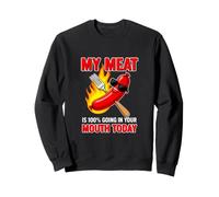 Gracioso Diciendo Que mi Carne va a tu Boca Hoy Sudadera