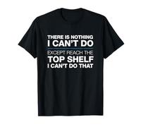 Gracioso Diciendo Que no Hay Nada Excepto Llegar al Estante Camiseta
