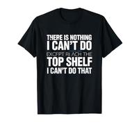 Gracioso Diciendo Que no Hay Nada Excepto Llegar al Estante Camiseta