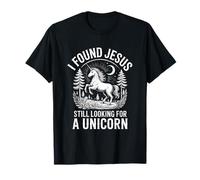 Gracioso Encontré a Jesús Todavía Buscando Un Unicornio Dicho Camiseta