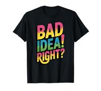 Gracioso Es Una Mala Idea Derecho Camiseta