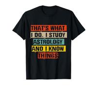 Gracioso Eso es lo Que Hago. Estudio astrología y sé Cosas Camiseta