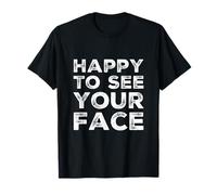Gracioso, Feliz de Volver a Verte, Divertido, Feliz de Ver tu Cara Camiseta