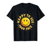 Gracioso, Feliz de Volver a Verte, Divertido, Feliz de Ver tu Cara Camiseta