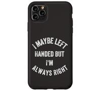Gracioso Humorístico Tal Vez zurdo Pero Siempre Tengo la razón Carcasa para iPhone 11 Pro MAX