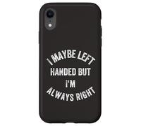 Gracioso Humorístico Tal Vez zurdo Pero Siempre Tengo la razón Carcasa para iPhone XR