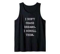Gracioso I Don't Chase Dreams I Scroll Them Humor sarcástico Camiseta sin Mangas