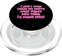 Gracioso I Don't Even Chase My Shots Why Would I Chase You PopSockets PopGrip para MagSafe