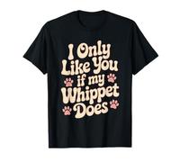 Gracioso I Only Like You If My Whippet Does Love Dog Owner Camiseta