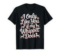 Gracioso I Only Like You If My Whippet Does Love Dog Owner Camiseta
