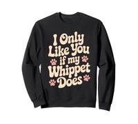 Gracioso I Only Like You If My Whippet Does Love Dog Owner Sudadera