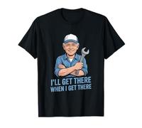 Gracioso Ill Llegar allí Cuando Llegue allí sarcástico Camiseta