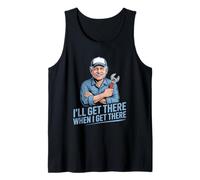 Gracioso Ill Llegar allí Cuando Llegue allí sarcástico Camiseta sin Mangas