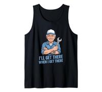 Gracioso Ill Llegar allí Cuando Llegue allí sarcástico Camiseta sin Mangas
