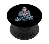 Gracioso Ill Llegar allí Cuando Llegue allí sarcástico PopSockets PopGrip Adhesivo