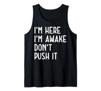 Gracioso I'm Here I'm Awake Don't Push It Sarcastic Camiseta sin Mangas