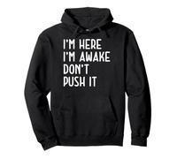 Gracioso I'm Here I'm Awake Don't Push It Sarcastic Sudadera con Capucha