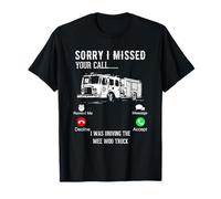 Gracioso Lo Siento Me perdí su Llamada Estaba conduciendo Wee Woo Truck Camiseta
