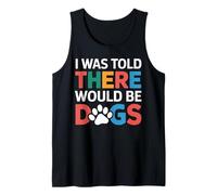 Gracioso Me dijeron que habría perros Fur Parent Dog Lover Camiseta sin Mangas