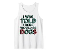 Gracioso Me dijeron que habría perros Fur Parent Dog Lover Camiseta sin Mangas