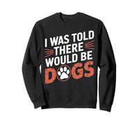 Gracioso Me dijeron que habría perros Fur Parent Dog Lover Sudadera