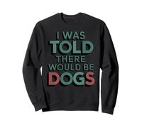 Gracioso Me dijeron que habría perros Fur Parent Dog Lover Sudadera