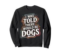 Gracioso Me dijeron que habría perros Fur Parent Dog Lover Sudadera