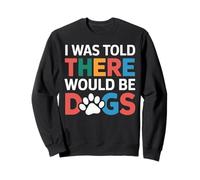 Gracioso Me dijeron que habría perros Fur Parent Dog Lover Sudadera