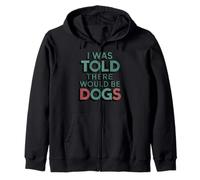 Gracioso Me dijeron que habría perros Fur Parent Dog Lover Sudadera con Capucha
