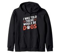 Gracioso Me dijeron que habría perros Fur Parent Dog Lover Sudadera con Capucha