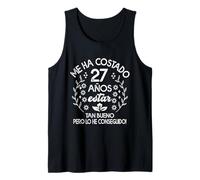 Gracioso Me Ha Costado 27 Años Estar Tan Bueno Cumpleaños Camiseta sin Mangas