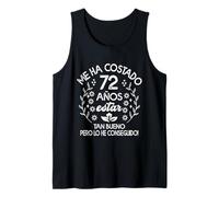 Gracioso Me Ha Costado 72 Años Estar Tan Bueno Cumpleaños Camiseta sin Mangas