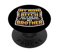 Gracioso Mi Mamá No Crió A Pero Si Ella Hizo Fue Mi Hermano PopSockets PopGrip Adhesivo