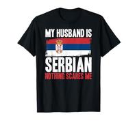 Gracioso Mi Marido es serbio Nada me Asusta Camiseta