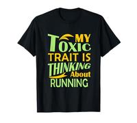 Gracioso Mi rasgo tóxico es Pensar en Correr Camiseta