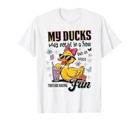 Gracioso "My Ducks May Not Be in a Row But They Are Have Fun" Camiseta