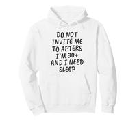 Gracioso No me invites a después de Que Tengo más de 30 años y Necesito Dormir Sudadera con Capucha