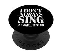 Gracioso No Siempre Canto Oh Espera Sí Lo Hago Diciendo PopSockets PopGrip Adhesivo