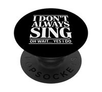 Gracioso No Siempre Canto Oh Espera Sí Lo Hago Diciendo PopSockets PopGrip Adhesivo