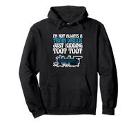 Gracioso No siempre soy un accidente de tren, solo bromeando Toot Toot Sudadera con Capucha