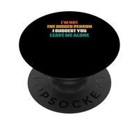 Gracioso No Soy la Persona más Grande Te sugiero Que me Dejes Solo PopSockets PopGrip Adhesivo