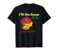 Gracioso No Soy Santa Pero todavía Puedes Jingle My Bells Camiseta