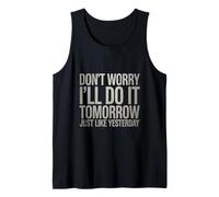 Gracioso No te Preocupes Lo haré mañana como Ayer Camiseta sin Mangas