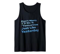 Gracioso No te Preocupes Lo haré mañana como Ayer Camiseta sin Mangas