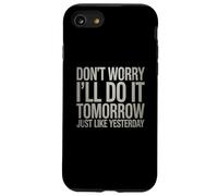 Gracioso No te Preocupes Lo haré mañana como Ayer Carcasa para iPhone SE (2020) / 7/8