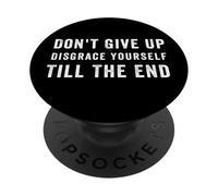 Gracioso, no te Rindas la vergüenza hasta el Final PopSockets PopGrip Adhesivo