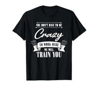 Gracioso No Tienes Que Estar Loco para Trabajar aquí Compañero de Trabajo de Oficina Camiseta gráfica económica